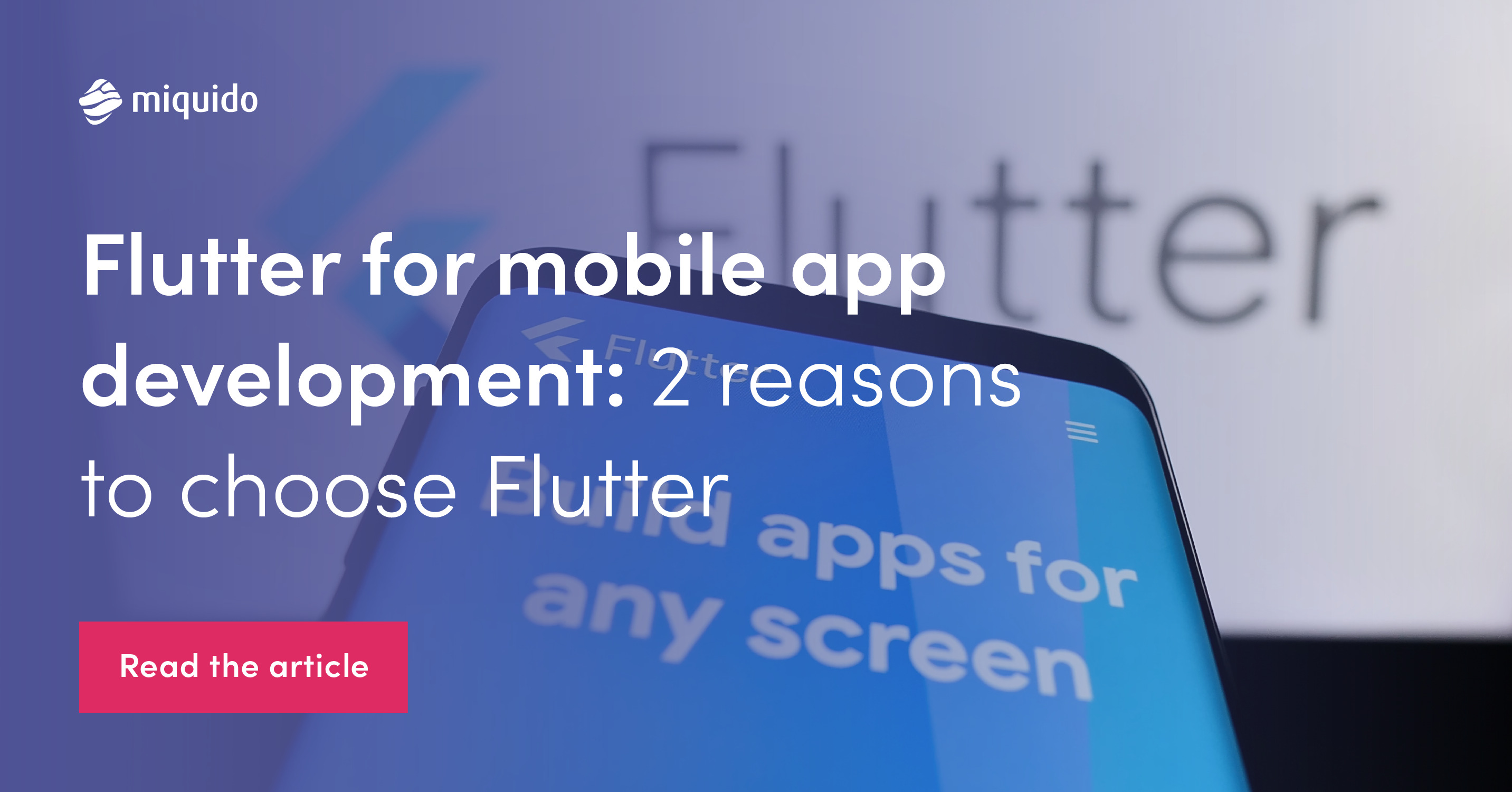 What is Flutter App Development? - Miquido Blog