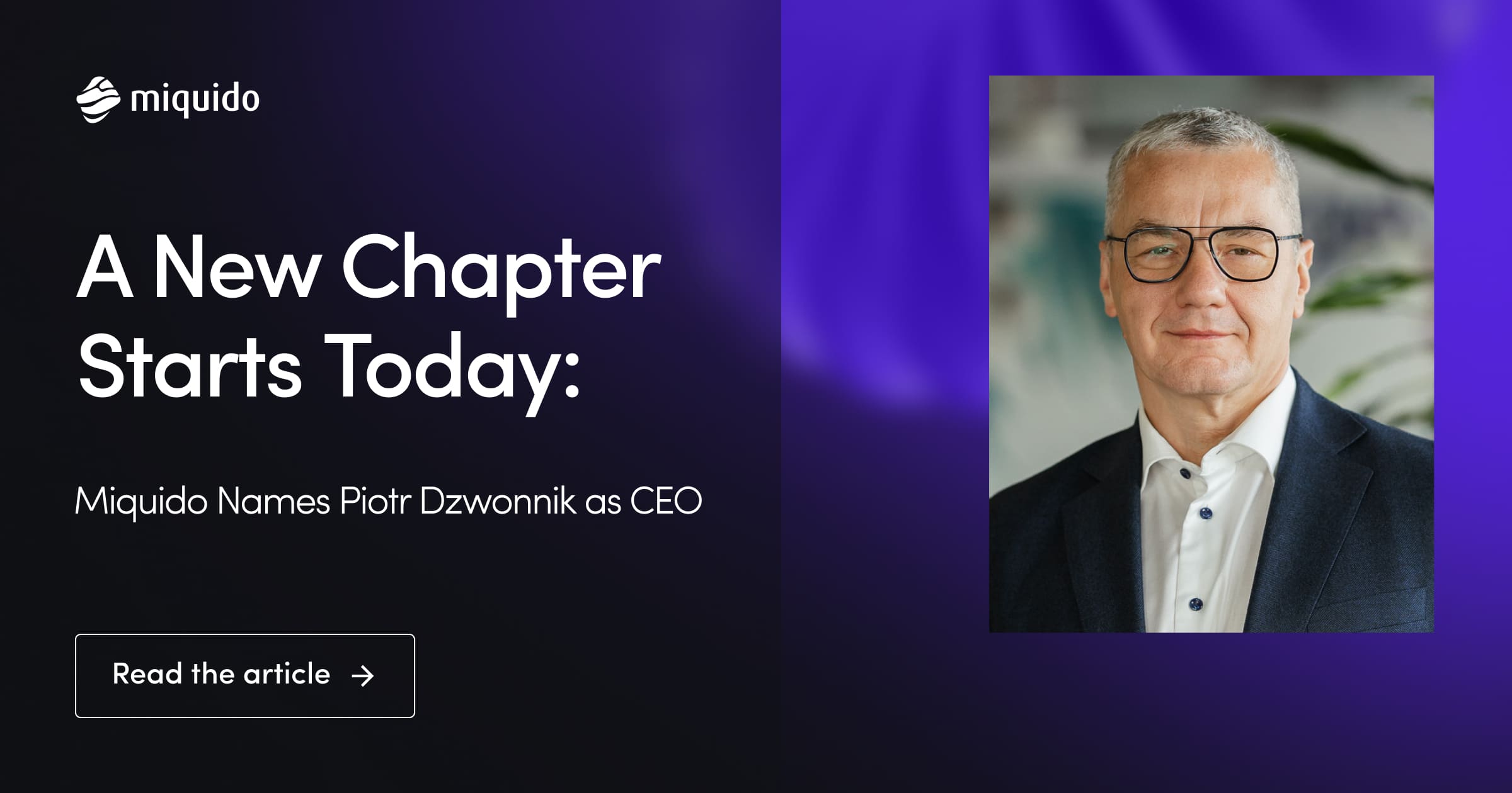 A New Chapter Starts Today: Miquido Names Piotr Dzwonnik as CEO